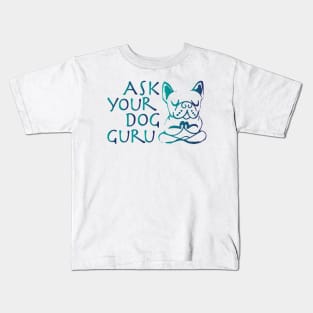 Ask Your Dog Guru Kids T-Shirt